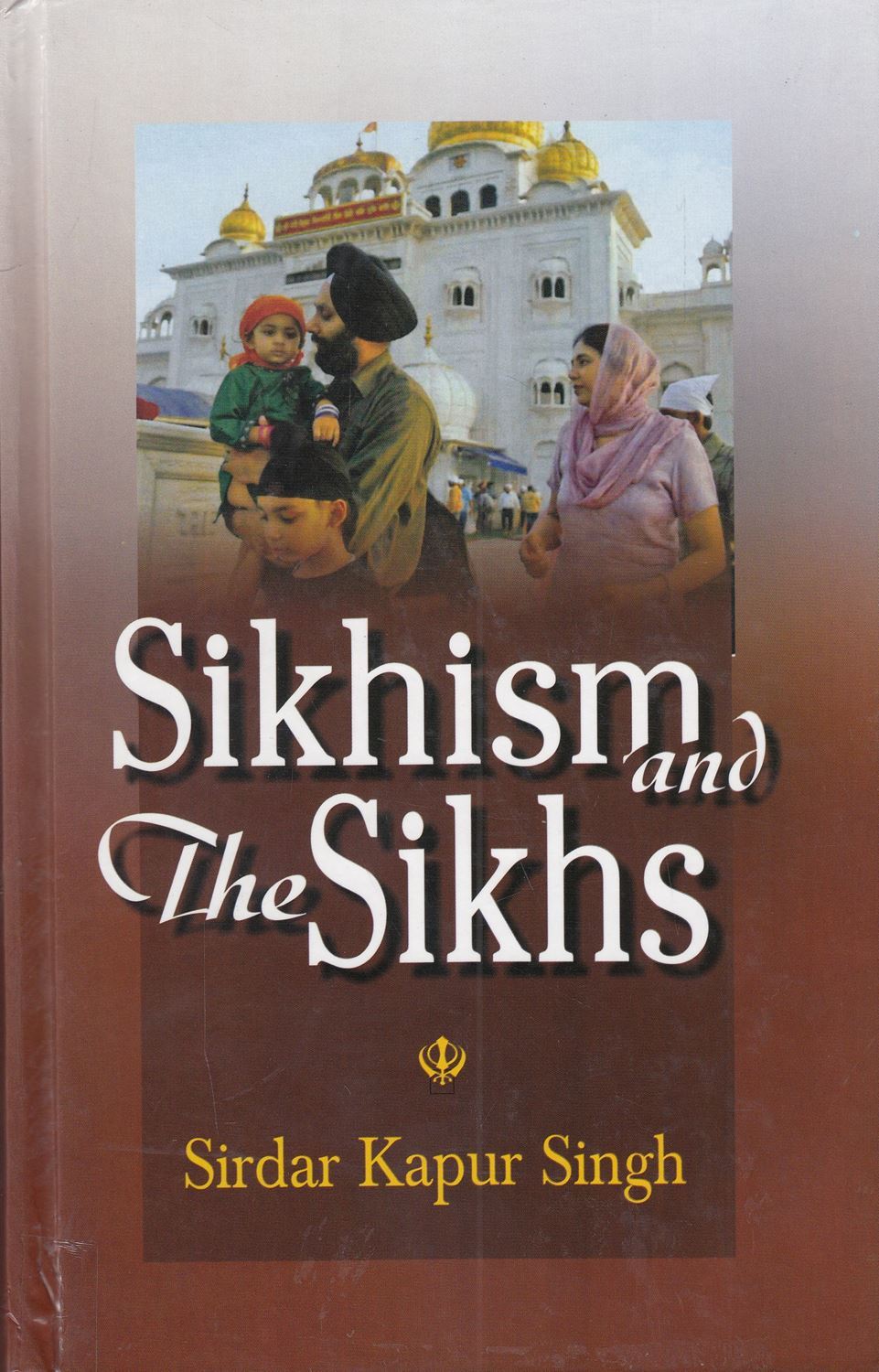 Sikhism And The Sikhs (Sirdar Kapur Singh)