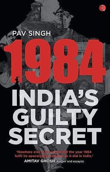 1984 India's Guilty Secret (Author: Pav Singh) - Sikh Siyasat Books