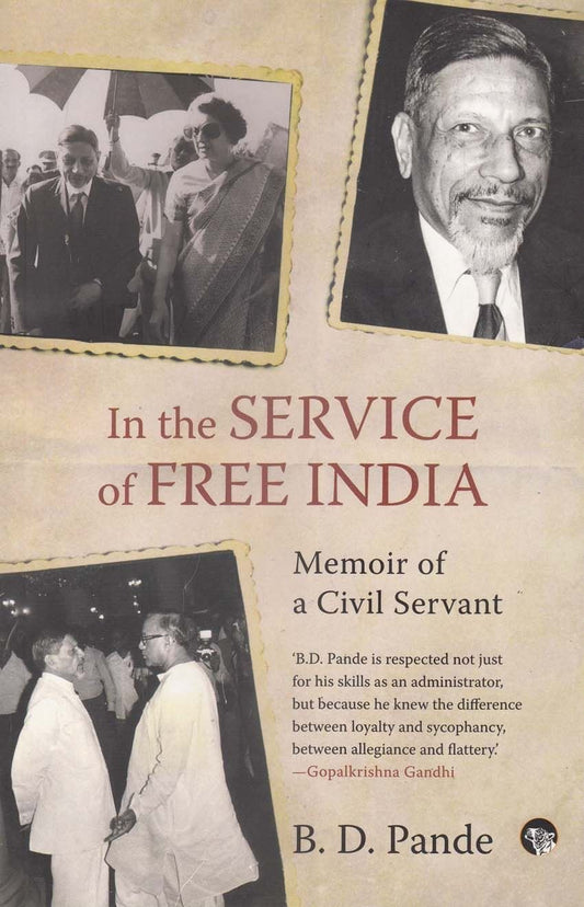 In The Service of Free India: Memoir of a Civil Servant