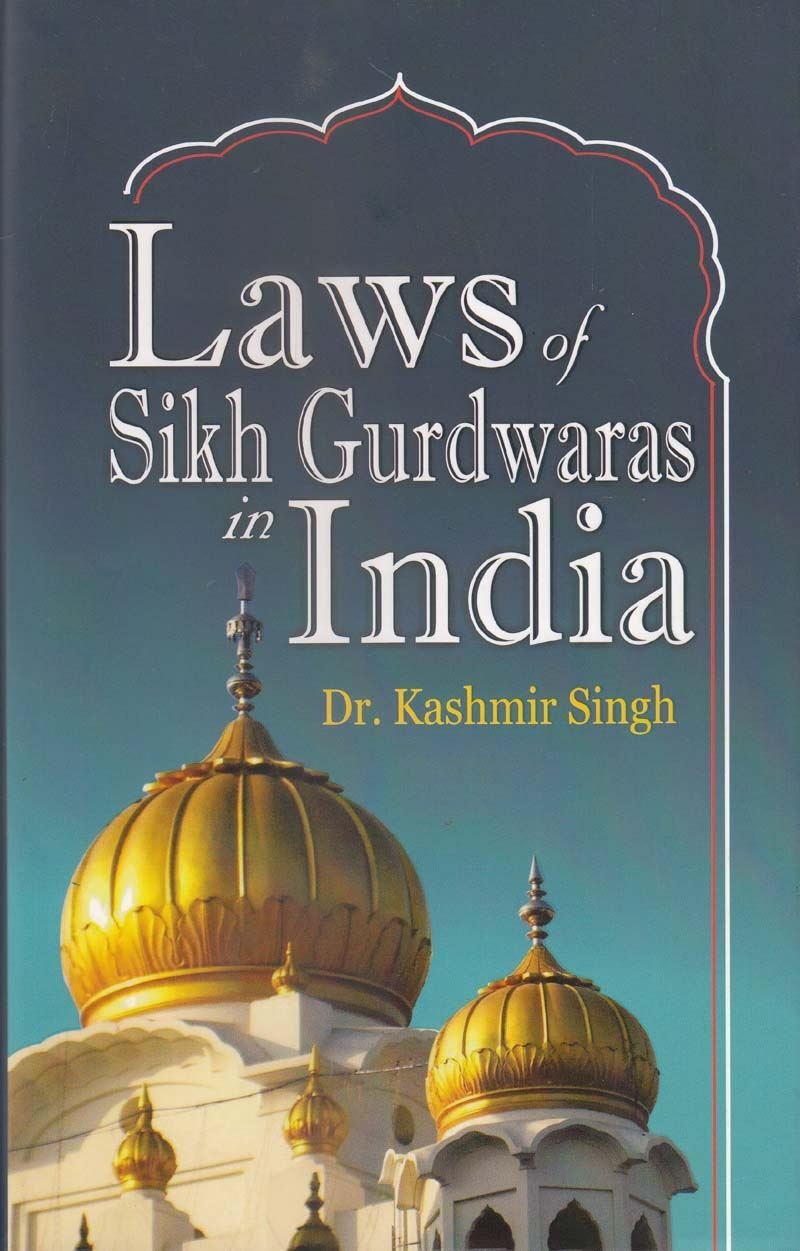 Laws of Sikh Gurdwaras in India by: Dr. Kashmir Singh - Sikh Siyasat Books