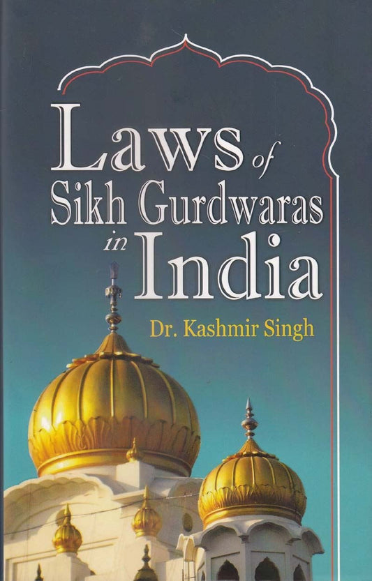 Laws of Sikh Gurdwaras in India by: Dr. Kashmir Singh - Sikh Siyasat Books